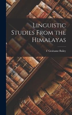 Linguistic Studies From the Himalayas - Bailey, T Grahame