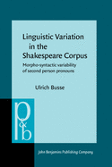 Linguistic Variation in the Shakespeare Corpus: Morpho-syntactic variability of second person pronouns
