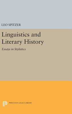 Linguistics and Literary History: Essays in Stylistics - Spitzer, Leo