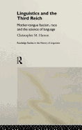 Linguistics and the Third Reich: Mother-Tongue Fascism, Race and the Science of Language