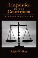 Linguistics in the Courtroom: A Practical Guide