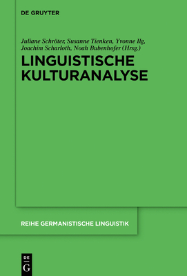 Linguistische Kulturanalyse - Schrter, Juliane (Editor), and Tienken, Susanne (Editor), and Ilg, Yvonne (Editor)