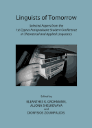 Linguists of Tomorrow: Selected Papers from the 1st Cyprus Postgraduate Student Conference in Theoretical and Applied Linguistics