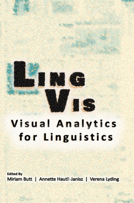 Lingvis: Visual Analytics for Linguistics Volume 220 - Butt, Miriam (Editor), and Hautli-Janisz, Annette (Editor), and Lyding, Verena (Editor)