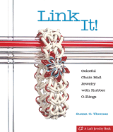 Link It!: Colorful Chain Mail Jewelry with Rubber O-Rings - Thomas, Susan