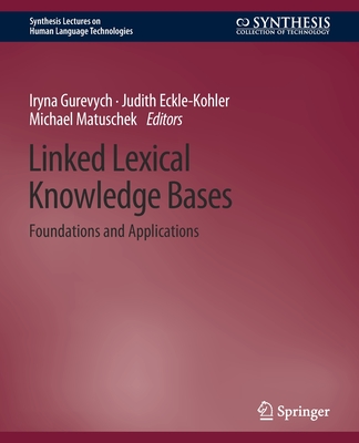 Linked Lexical Knowledge Bases: Foundations and Applications - Gurevych, Iryna, and Eckle-Kohler, Judith, and Matuschek, Michael