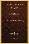 Linked Lives: A Tale of Yesterday and Today