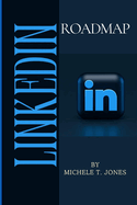 LinkedIn Roadmap: A Strategic Guide to Landing High-Paying Jobs with Profile Optimization with Expert Strategies and Networking Mastery