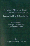 Linking Medical Care and Community Services: Practical Models for Bridging the Gap - Leutz, Walter N, and Watson, Jean R, and Greenlick, Merwyn R, Professor