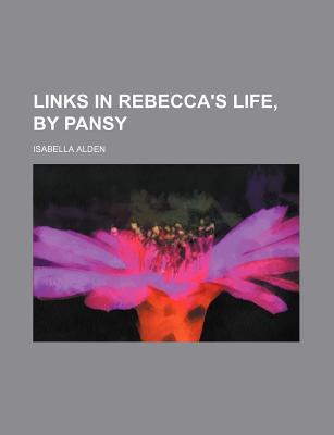 Links in Rebecca's Life, by Pansy - Alden, Isabella