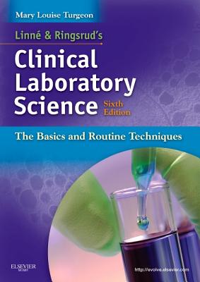 Linne & Ringsrud's Clinical Laboratory Science: The Basics and Routine Techniques - Turgeon, Mary Louise, Edd