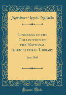 Linneana in the Collection of the National Agricultural Library: June 1968 (Classic Reprint)