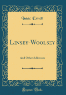 Linsey-Woolsey: And Other Addresses (Classic Reprint)