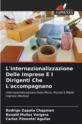 L'internazionalizzazione Delle Imprese E I Dirigenti Che L'accompagnano - Zapata Chapman, Rodrigo, and Muoz Vergara, Ronald, and Pimentel Aguilar, Carlos