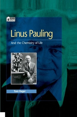 Linus Pauling: And the Chemistry of Life - Hager, Tom