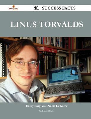 Linus Torvalds 91 Success Facts - Everything You Need to Know about Linus Torvalds - Hewitt, Catherine