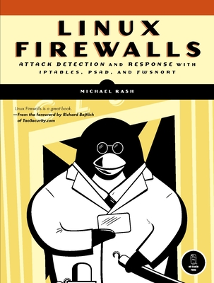 Linux Firewalls: Attack Detection and Response - Rash, Michael