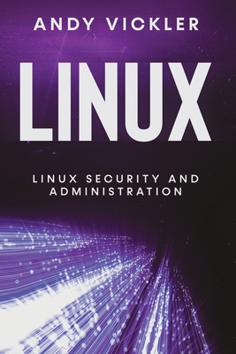Linux: Linux Security and Administration - Vickler, Andy