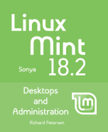 Linux Mint 18.2: Desktops and Administration: