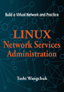 Linux Network Services Administration: Build a Virtual Network and Practice