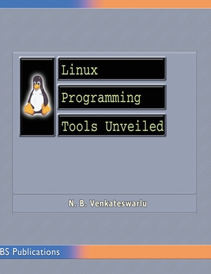 Linux Programming Tools Unveiled - Venkateswarlu, N B