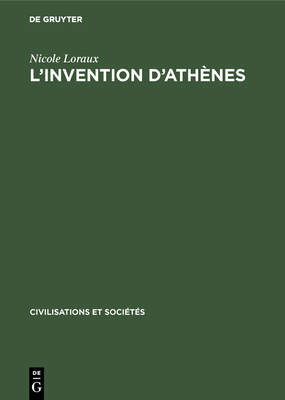 L'Invention d'Ath?nes: Histoire de l'Oraison Fun?bre Dans La ?cit? Classique - Loraux, Nicole