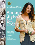 Lion Brand Yarn Vintage Styles for Today: More Than 50 Patterns to Knit and Crochet