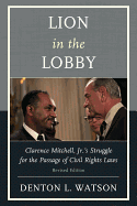 Lion in the Lobby: Clarence Mitchell, Jr.'s Struggle for the Passage of Civil Rights Laws