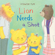 Lion Needs a Shot: A Picture Book