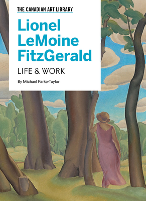 Lionel Lemoine Fitzgerald: Life & Work - Parke-Taylor, Michael, and Angel, Sara (Introduction by)