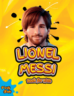 Lionel Messi Book for Kids: The Ultimate Biography of Lionel Messi for Kids, colored page, Ages (5-10).