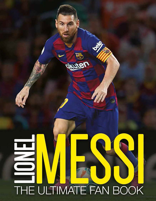 Lionel Messi: The Ultimate Fan Book - Perez, Mike