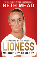 Lioness - My Journey to Glory: Winner of the Sunday Times Sports Book Awards Autobiography of the Year 2023