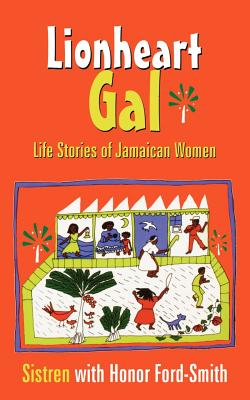 Lionheart Gal: Life Stories of Jamaican Women - Ford-Smith, Honor