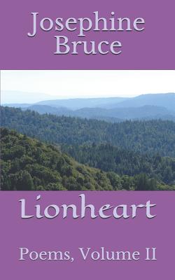 Lionheart: Poems, Volume II - Bruce, Josephine