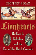 Lionhearts: Saladin, Richard I, and the Era of the Third Crusade - Regan, Geoffrey