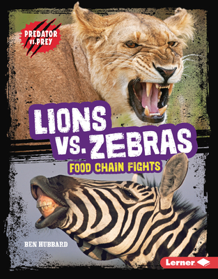 Lions vs. Zebras: Food Chain Fights - Hubbard, Ben