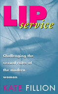 Lip Service: Challenging the Sexual Roles of the Modern Woman