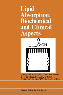 Lipid Absorption: Biochemical and Clinical Aspects: Proceedings of an International Conference Held at Titisee, the Black Forest, Germany, May 1975 - Rommel, K (Editor), and Goebell, H (Editor), and Bohmer, R (Editor)