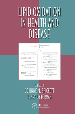 Lipid Oxidation in Health and Disease - Spickett, Corinne M (Editor), and Forman, Henry Jay (Editor)