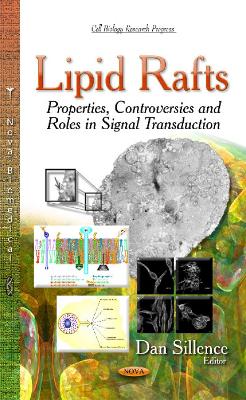 Lipid Rafts: Properties, Controversies & Roles in Signal Transduction - Sillence, Dan (Editor)
