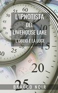 L'ipnotista del Limehouse Lake: l'oblio e la luce: Crime Fiction basato su Ipnosi e Psicologia Nera