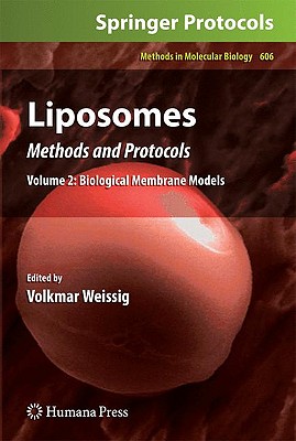 Liposomes, Volume 2: Biological Membrane Models: Methods and Protocols - Weissig, Volkmar (Editor)