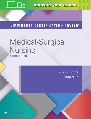 Lippincott Certification Review: Medical-Surgical Nursing - Lippincott Williams & Wilkins, and Willis, Laura, Msn, Aprn