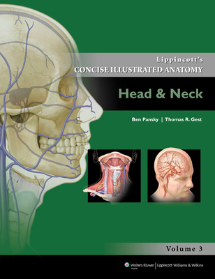 Lippincott Concise Illustrated Anatomy: Head & Neck Volume 3 - Pansky, Ben, PhD, MD, and Gest, Thomas R, PhD