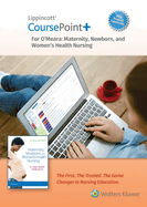 Lippincott Coursepoint+ Enhanced for O'Meara's Maternity, Newborn, and Women's Health Nursing: A Case-Based Approach