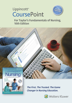 Lippincott Coursepoint Enhanced for Taylor's Fundamentals of Nursing - Taylor Csfn Rn Phd, Carol R, and Lynn, Pamela, and Bartlett, Jennifer L, CNE