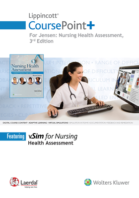 Lippincott Coursepoint+ for Jensen's Nursing Health Assessment: A Best Practice Approach - Jensen, Sharon, MN, RN