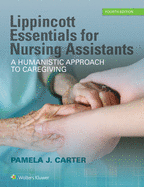 Lippincott Essentials for Nursing Assistants: A Humanistic Approach to Caregiving