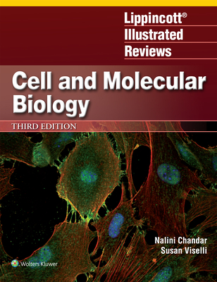 Lippincott Illustrated Reviews: Cell and Molecular Biology - Chandar, Nalini, Dr., and Viselli, Susan M, Dr.